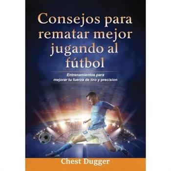 Consejos para rematar mejor jugando al f繳tbol