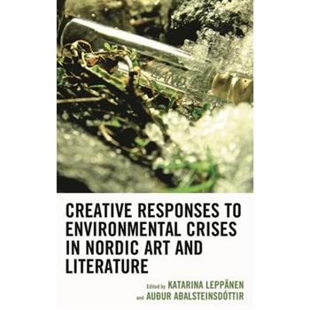 Creative Responses to Environmental Crises in Nordic Art and Literature