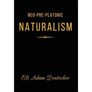 Neo-Pre-Platonic Naturalism