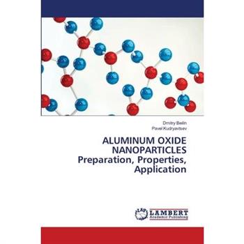 ALUMINUM OXIDE NANOPARTICLES Preparation, Properties, Application