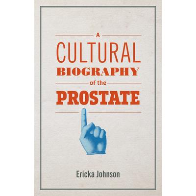 A Cultural Biography of the Prostate