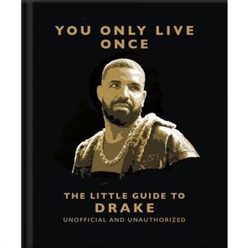 You Only Live Once: The Little Guide to Drake