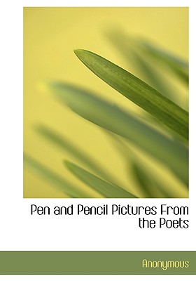 Pen and Pencil Pictures from the Poets