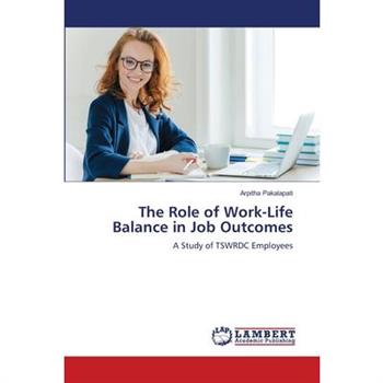 The Role of Work-Life Balance in Job Outcomes