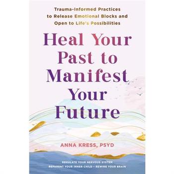 Heal Your Past to Manifest Your Future