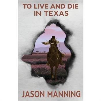 To Live and Die in Texas