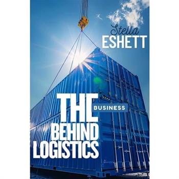 The Business Behind Logistics
