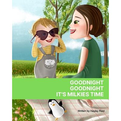 Goodnight, Goodnight. It’s Milkies Time