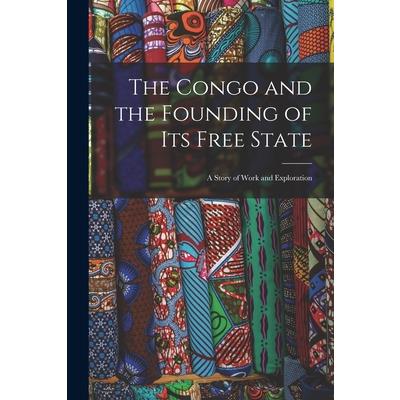 The Congo and the Founding of Its Free State The Congo and the Founding of Its Free State