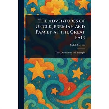 The Adventures of Uncle Jeremiah and Family at the Great Fair