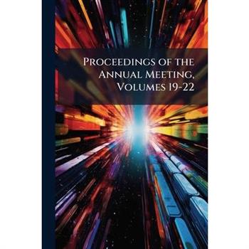 Proceedings of the Annual Meeting, Volumes 19-22