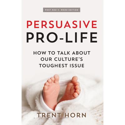 Persuasive Pro Life, 2nd Ed