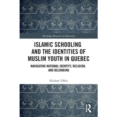 Islamic Schooling and the Identities of Muslim Youth in Quebec