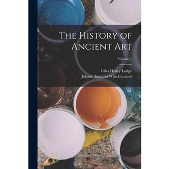 The History of Ancient art; Volume 1