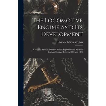 The Locomotive Engine and Its Development