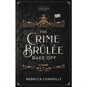 The Crime Brulee Bake Off