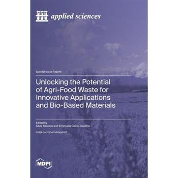 Unlocking the Potential of Agri-Food Waste for Innovative Applications and Bio-Based Materials