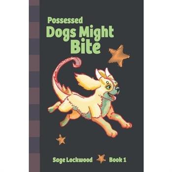 Possessed Dogs Might Bite