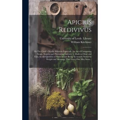 Apicius Redivivus; or The Cook's Oracle