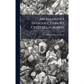 An Amateur's Introduction To Crystallography