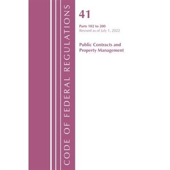 Code of Federal Regulations, Title 41 Public Contracts and Property Management 102-200, Revised as of July 1, 2022