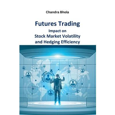 Futures Trading Impact on Stock Market Volatility and Hedging Efficiency