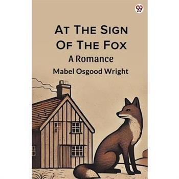 At The Sign Of The Fox A Romance