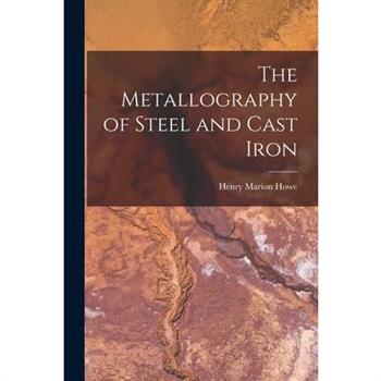 The Metallography of Steel and Cast Iron