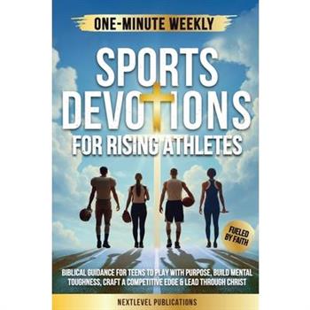 One-Minute Weekly Sports Devotions for Rising Athletes