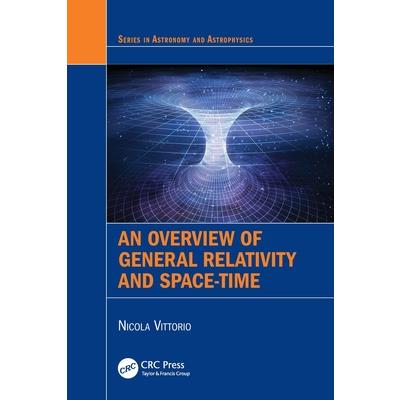 An Overview of General Relativity and Space-Time