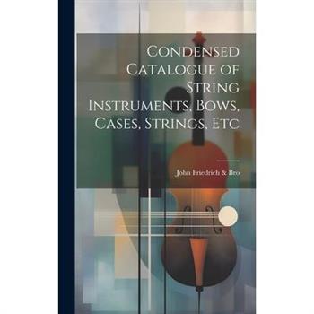 Condensed Catalogue of String Instruments, Bows, Cases, Strings, Etc