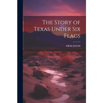 The Story of Texas Under Six Flags
