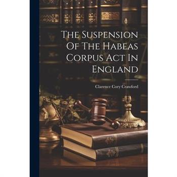 The Suspension Of The Habeas Corpus Act In England