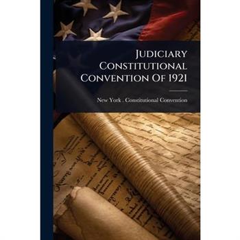 Judiciary Constitutional Convention Of 1921