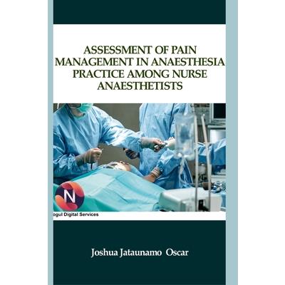 Assessment of Pain Management in Anaesthesia Practice among Nurse Anaesthetists