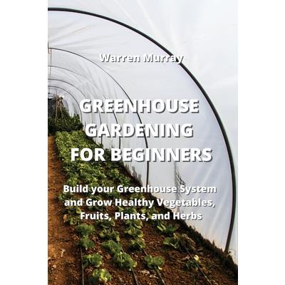 Greenhouse Gardening for Beginners