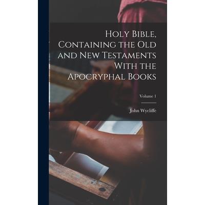 Holy Bible, Containing the Old and New Testaments With the Apocryphal Books; Volume 1