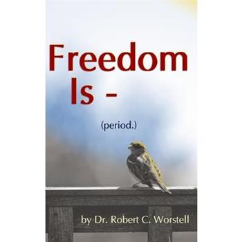 Freedom Is (Period.)