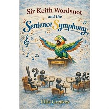 Sir Keith Wordsnot and the Sentence Symphony