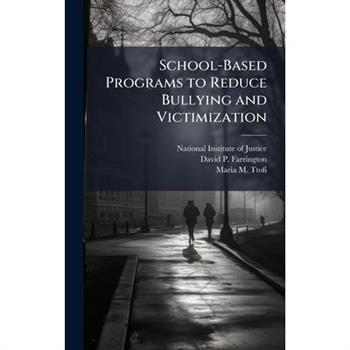 School-Based Programs to Reduce Bullying and Victimization