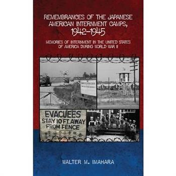 Remembrances of the Japanese American Internment Camps, 1942-1945