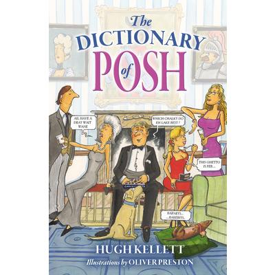 The Dictionary of PoshTheDictionary of PoshIncorporating the Fall and Rise of the Pails-Hu