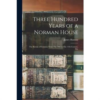 Three Hundred Years of a Norman House