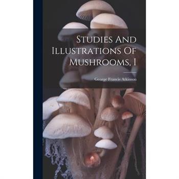 Studies And Illustrations Of Mushrooms, I