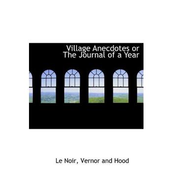 Village Anecdotes or the Journal of a Year