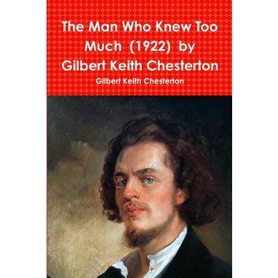 The Man Who Knew Too Much (1922) by Gilbert Keith Chesterton