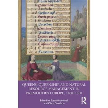Queens, Queenship, and Natural Resource Management in Premodern Europe, 1400-1800