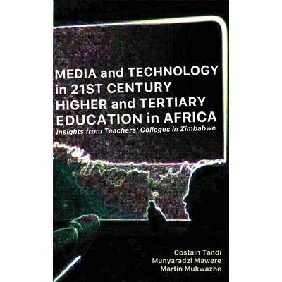 Media and Technology in 21st Century Higher and Tertiary Education in Africa