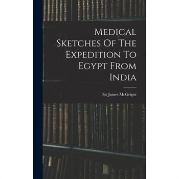 Medical Sketches Of The Expedition To Egypt From India