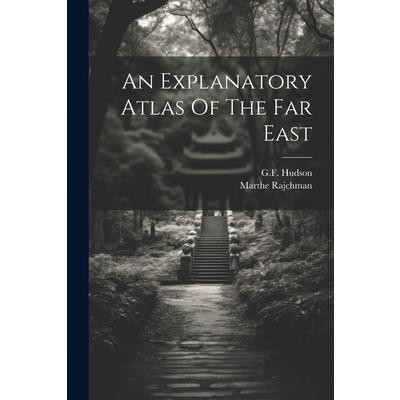 An Explanatory Atlas Of The Far East